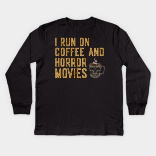 I Run On Coffee And Horror Movies Kids Long Sleeve T-Shirt